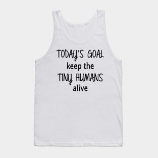 Keep Tiny Humans Alive Tank Top